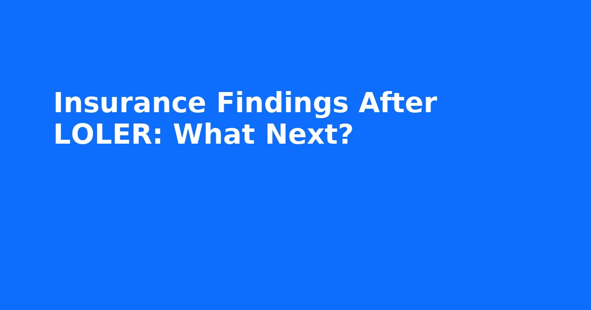 Insurance Findings After LOLER: What Next? thumbnail