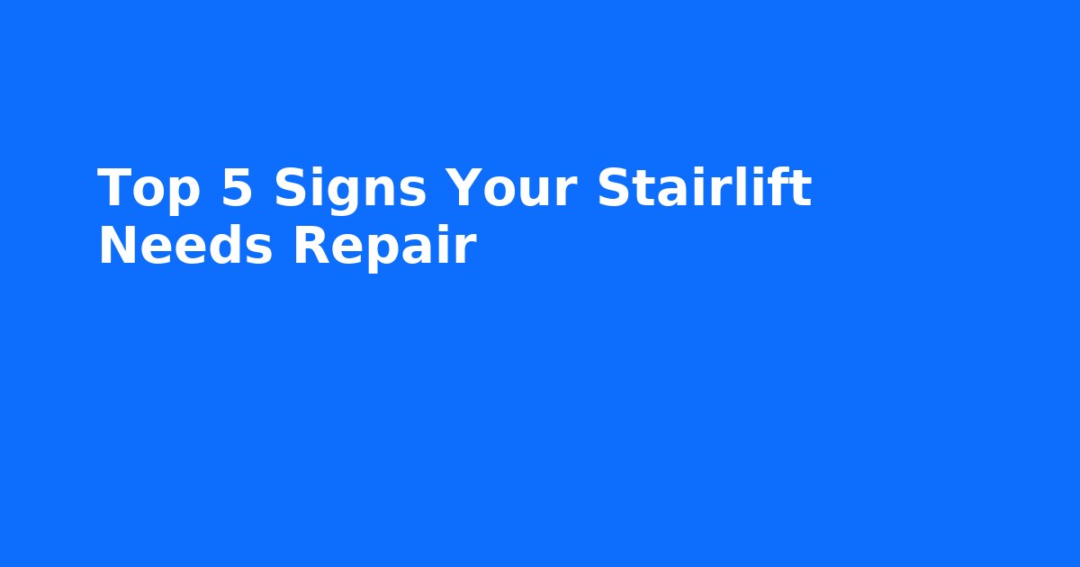 Top 5 Signs Your Stairlift Needs Repair (and how Next Level Lifts can help) thumbnail